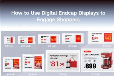 วิธีใช้จอแสดงผล Endcap แบบดิจิทัลเพื่อดึงดูดผู้ซื้อ